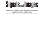 خرید و دانلود نسخه کامل کتاب Signals and images : advances and results in speech, estimation, compression, recognition, filtering, and processing