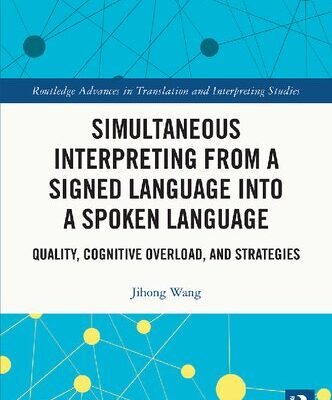 خرید و دانلود نسخه کامل کتاب Simultaneous Interpreting from a Signed Language into a Spoken Language: Quality, Cognitive Overload, and Strategies