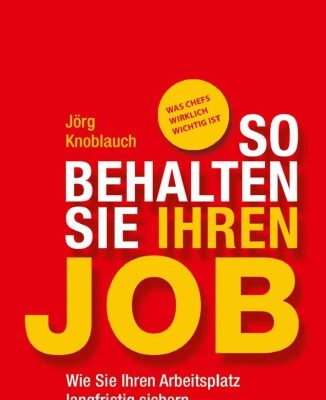 خرید و دانلود نسخه کامل کتاب So behalten Sie Ihren Job. Wie Sie Ihren Arbeitsplatz langfristig sichern