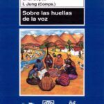 خرید و دانلود نسخه کامل کتاب Sobre las huellas de la voz. Sociolingüística de la oralidad y la escritura en su relación con la educación