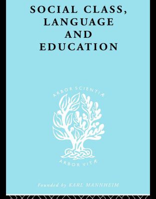 خرید و دانلود نسخه کامل کتاب Social Class, Language and Education: International Library of Sociology I: Class, Race and Social Structure (International Library of Sociology)