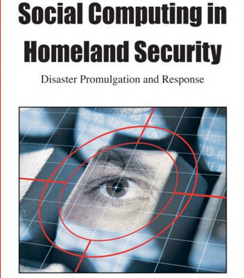 خرید و دانلود نسخه کامل کتاب Social Computing in Homeland Security: Disaster Promulgation and Response (Premier Reference Source)