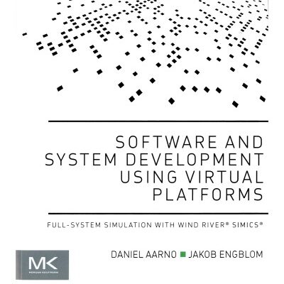 خرید و دانلود نسخه کامل کتاب Software and System Development Using Virtual Platforms. Full-system simulation with Wind River Simics