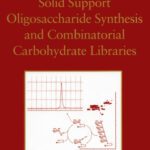 خرید و دانلود نسخه کامل کتاب Solid Support Oligosaccharide Synthesis and Combinatorial Carbohydrate Libraries