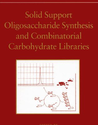 خرید و دانلود نسخه کامل کتاب Solid Support Oligosaccharide Synthesis and Combinatorial Carbohydrate Libraries