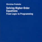 خرید و دانلود نسخه کامل کتاب Solving Higher-Order Equations: From Logic to Programming