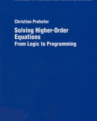 خرید و دانلود نسخه کامل کتاب Solving Higher-Order Equations: From Logic to Programming
