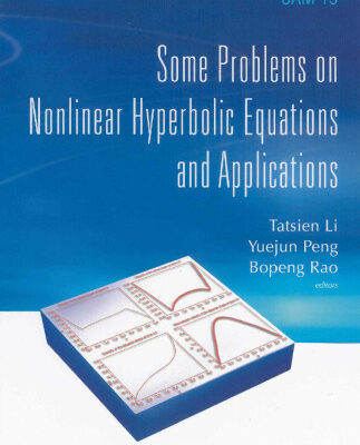 خرید و دانلود نسخه کامل کتاب Some Problems on Nonlinear Hyperbolic Equations and Applications (Series in Contemporary Applied Mathematics)