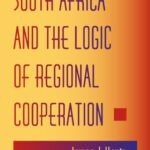 خرید و دانلود نسخه کامل کتاب South Africa And The Logic Of Regional Cooperation