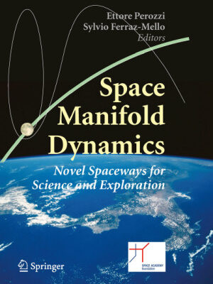 خرید و دانلود نسخه کامل کتاب Space Manifold Dynamics: Novel Spaceways for Science and Exploration