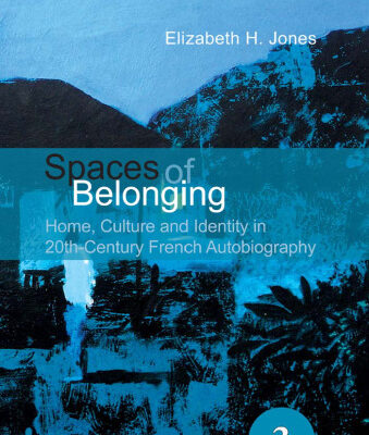 خرید و دانلود نسخه کامل کتاب Spaces of Belonging: Home, Culture and Identity in 20th Century French Autobiography (Spatial Practices)