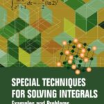 خرید و دانلود نسخه کامل کتاب Special Techniques For Solving Integrals: Examples And Problems