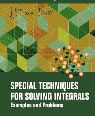 خرید و دانلود نسخه کامل کتاب Special Techniques For Solving Integrals: Examples And Problems