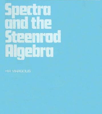 خرید و دانلود نسخه کامل کتاب Spectra and the Steenrod algebra: modules over the Steenrod algebra and the stable homotopy category