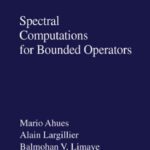 خرید و دانلود نسخه کامل کتاب Spectral Computations for Bounded Operators