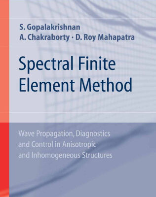 خرید و دانلود نسخه کامل کتاب Spectral Finite Element Method: Wave Propagation, Diagnostics and Control in Anisotropic and Inhomogeneous Structures