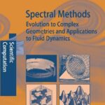 خرید و دانلود نسخه کامل کتاب Spectral Methods: Evolution to Complex Geometries and Applications to Fluid Dynamics