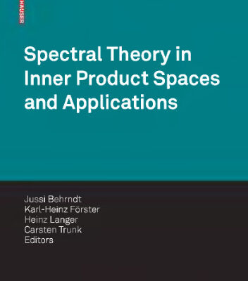 خرید و دانلود نسخه کامل کتاب Spectral Theory in Inner Product Spaces and Applications: 6th Workshop on Operator Theory in Krein Spaces and Operator Polynomials, Berlin, December 2006