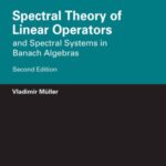 خرید و دانلود نسخه کامل کتاب Spectral Theory of Linear Operators: And Spectral Systems in Banach Algebras