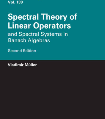 خرید و دانلود نسخه کامل کتاب Spectral Theory of Linear Operators: And Spectral Systems in Banach Algebras