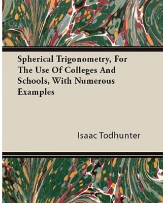 خرید و دانلود نسخه کامل کتاب Spherical Trigonometry For The Use Of Colleges And Schools With Numerous Examples
