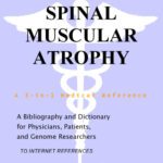 خرید و دانلود نسخه کامل کتاب Spinal Muscular Atrophy – A Bibliography and Dictionary for Physicians, Patients, and Genome Researchers