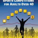 خرید و دانلود نسخه کامل کتاب Sports Competitions for Adults Over 40: A Participant’s Guide to 27 Sports