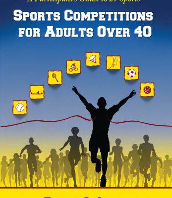 خرید و دانلود نسخه کامل کتاب Sports Competitions for Adults Over 40: A Participant’s Guide to 27 Sports