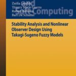 خرید و دانلود نسخه کامل کتاب Stability Analysis and Nonlinear Observer Design using Takagi-Sugeno Fuzzy Models