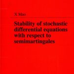 خرید و دانلود نسخه کامل کتاب Stability of Stochastic Differential Equations with Respect to Semimartingales