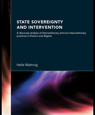 خرید و دانلود نسخه کامل کتاب State Sovereignty and Intervention: A Discourse Analysis of Intervention and Non-Interventionary Practices in Kosovo and Algeria (The New International Relations)