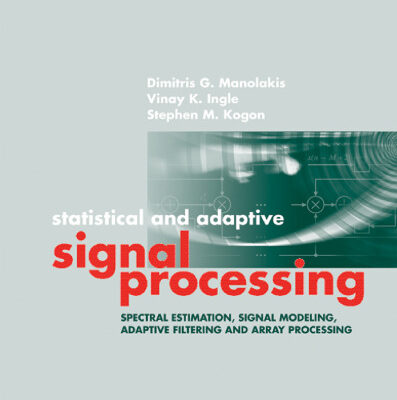 خرید و دانلود نسخه کامل کتاب Statistical and Adaptive Signal Processing: Spectral Estimation, Signal Modeling, Adaptive Filtering and Array Processing (Artech House Signal Processing Library)