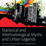 خرید و دانلود نسخه کامل کتاب Statistical and Methodological Myths and Urban Legends: Doctrine, Verity and Fable in the Organizational and Social Sciences