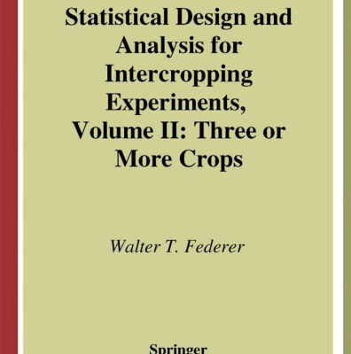 خرید و دانلود نسخه کامل کتاب Statistical Design and Analysis for Intercropping Experiments: Three or More Crops