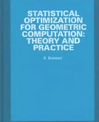 خرید و دانلود نسخه کامل کتاب Statistical Optimization for Geometric Computation: Theory and Practice