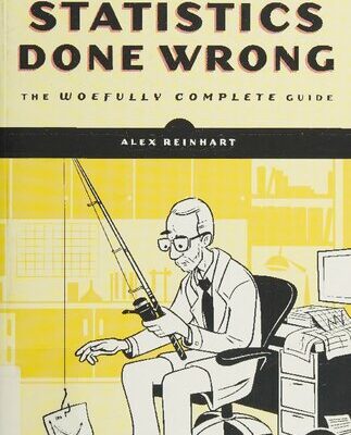 خرید و دانلود نسخه کامل کتاب Statistics Done Wrong: The Woefully Complete Guide