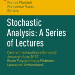 خرید و دانلود نسخه کامل کتاب Stochastic Analysis: A Series of Lectures: Centre Interfacultaire Bernoulli, January–June 2012, Ecole Polytechnique Fédérale de Lausanne, Switzerland