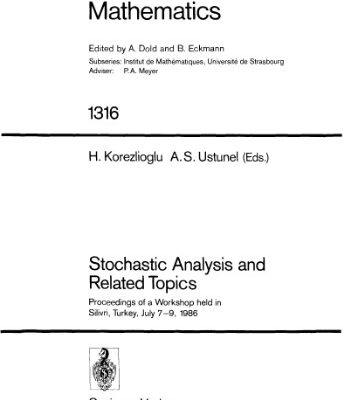 خرید و دانلود نسخه کامل کتاب Stochastic Analysis and Related Topics: Proceedings of a Workshop held in Silivri, Turkey, July 7–9, 1986