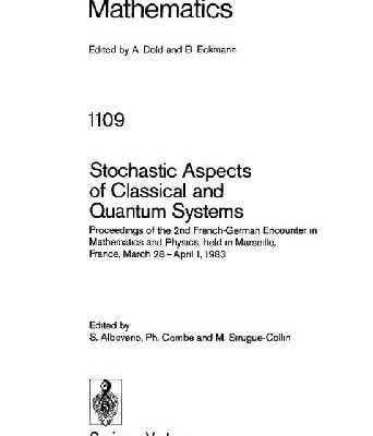 خرید و دانلود نسخه کامل کتاب Stochastic Aspects of Classical and Quantum Systems: Proceedings of the 2nd French-German Encounter in Mathematics and Physics