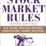خرید و دانلود نسخه کامل کتاب Stock Market Rules: 50 of the Most Widely Held Investment Axioms Explained, Examined, and Exposed
