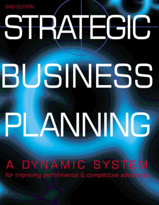 خرید و دانلود نسخه کامل کتاب Strategic Business Planning: A Dynamic System for Improving Performance and Competitive Advantage