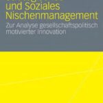 خرید و دانلود نسخه کامل کتاب Strategisches und Soziales Nischenmanagement: Zur Analyse gesellschaftspolitisch motivierter Innovation