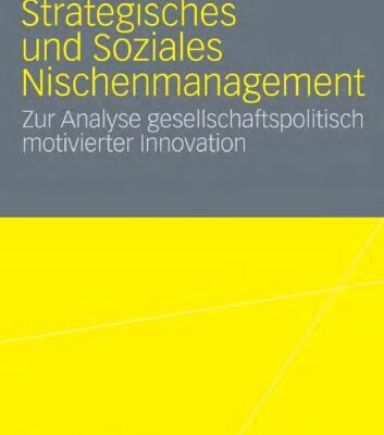 خرید و دانلود نسخه کامل کتاب Strategisches und Soziales Nischenmanagement: Zur Analyse gesellschaftspolitisch motivierter Innovation