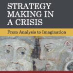 خرید و دانلود نسخه کامل کتاب Strategy Making in a Crisis: From Analysis to Imagination
