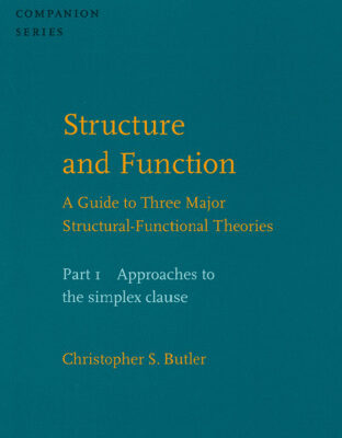 خرید و دانلود نسخه کامل کتاب Structure and Function: Approaches to the Simplex Clause Pt. 1: A Guide to Three Major Structural-functional Theories (Studies in Language Companion)