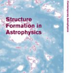 خرید و دانلود نسخه کامل کتاب Structure Formation in Astrophysics (Cambridge Contemporary Astrophysics)