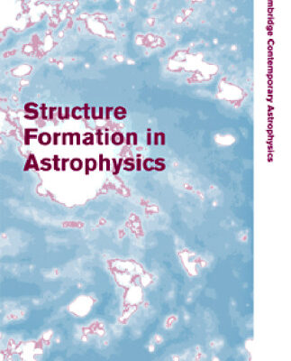 خرید و دانلود نسخه کامل کتاب Structure Formation in Astrophysics (Cambridge Contemporary Astrophysics)