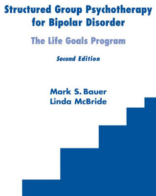 خرید و دانلود نسخه کامل کتاب Structured Group Psychotherapy for Bipolar Disorder: The Life Goals Program, Second Edition