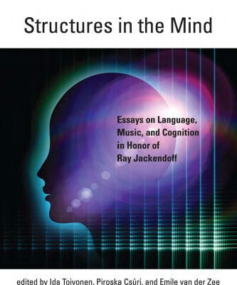 خرید و دانلود نسخه کامل کتاب Structures in the mind : essays on language, music, and cognition in honor of Ray Jackendoff