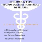 خرید و دانلود نسخه کامل کتاب Strudwick Type Spondyloepimetaphyseal Dysplasia – A Bibliography and Dictionary for Physicians, Patients, and Genome Researchers